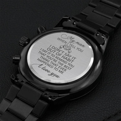 My Man When I Tell You I Love You Black Chronograph Watch For Husband Engraving Chronograph Watch