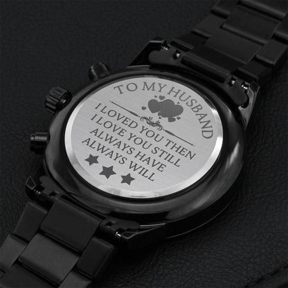 To My Husband - Always Have Always Will - Watch Engraving Chronograph Watch
