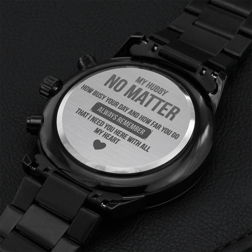 My Hubby I Need You Here Engraving Chronograph Watch