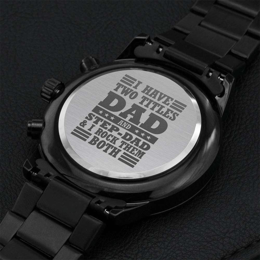 I Have Two Titles Dad And Step-dad And I Rock Them Both Ngraved Design Black Chronograph Watch Engraving Chronograph Watch