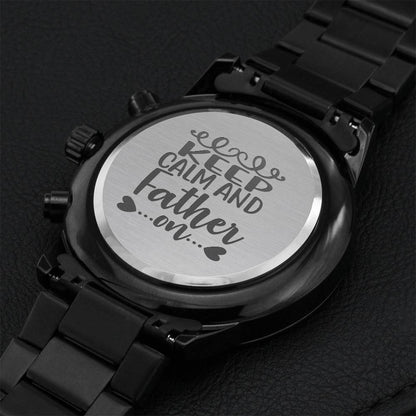 Keep Calm And Father On Fathers Day Sensitive Gift For Your Special One Engraving Chronograph Watch