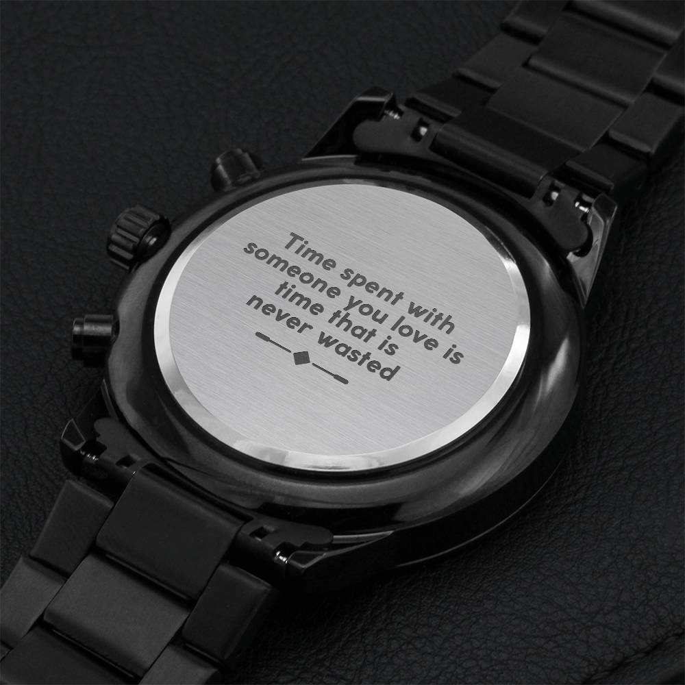 Time Spend With Someone You Love Is Time That Is Never Wasted - Engraved Watch Engraving Chronograph Watch