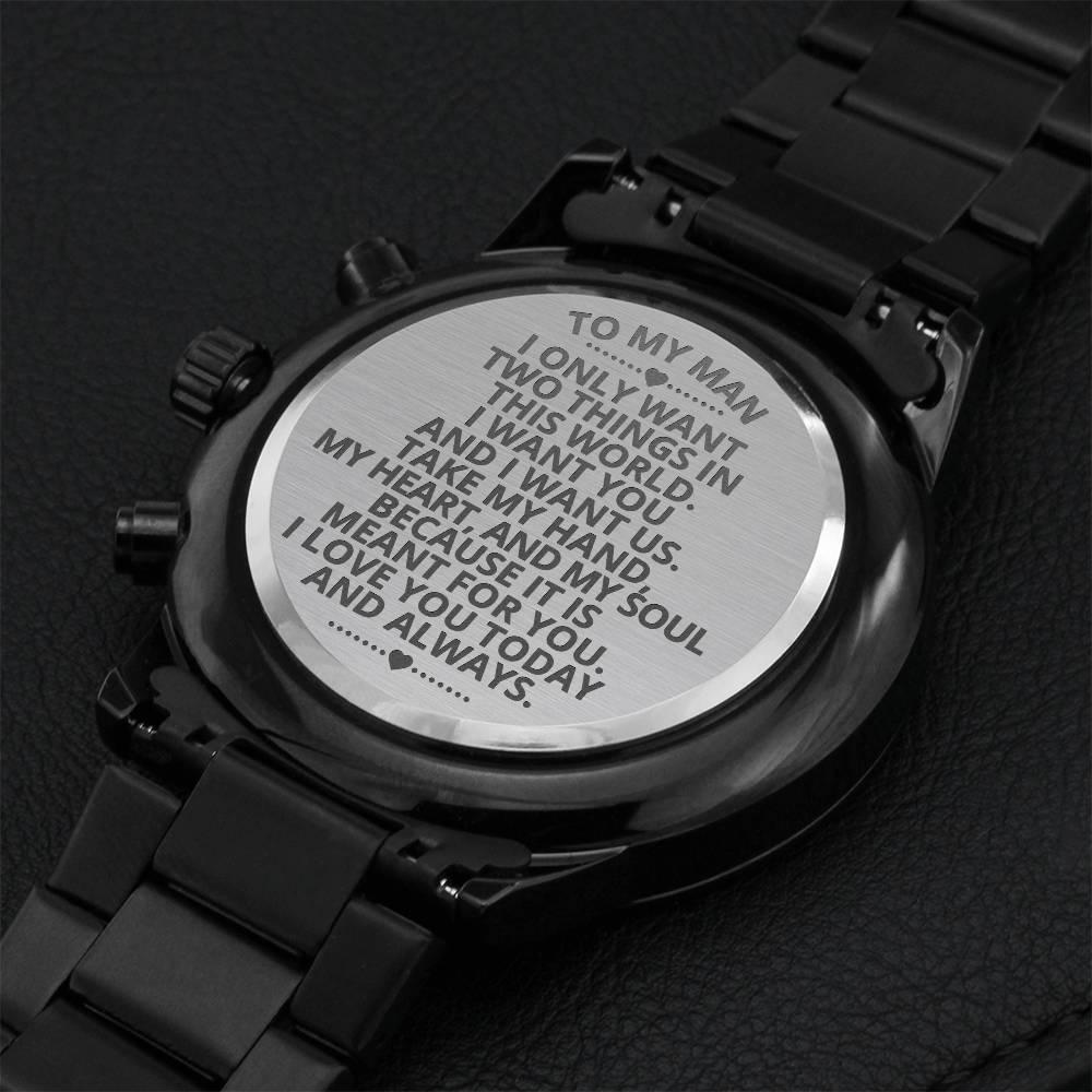To My Man - I Want You And I Want Us - Wristwatch Gift For Him -wwm38 Engraving Chronograph Watch