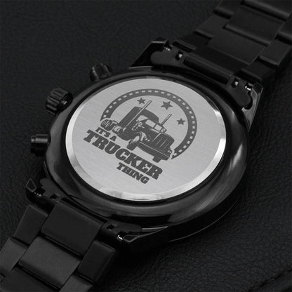 It's A Trucker Thing Engraved Design Black Chronograph Watch Engraving Chronograph Watch