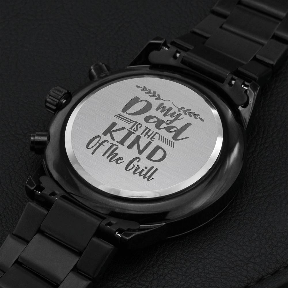 My Dad Is The Kind Of The Grill Fathers Day Sensitive Gift For Your Special One Engraving Chronograph Watch