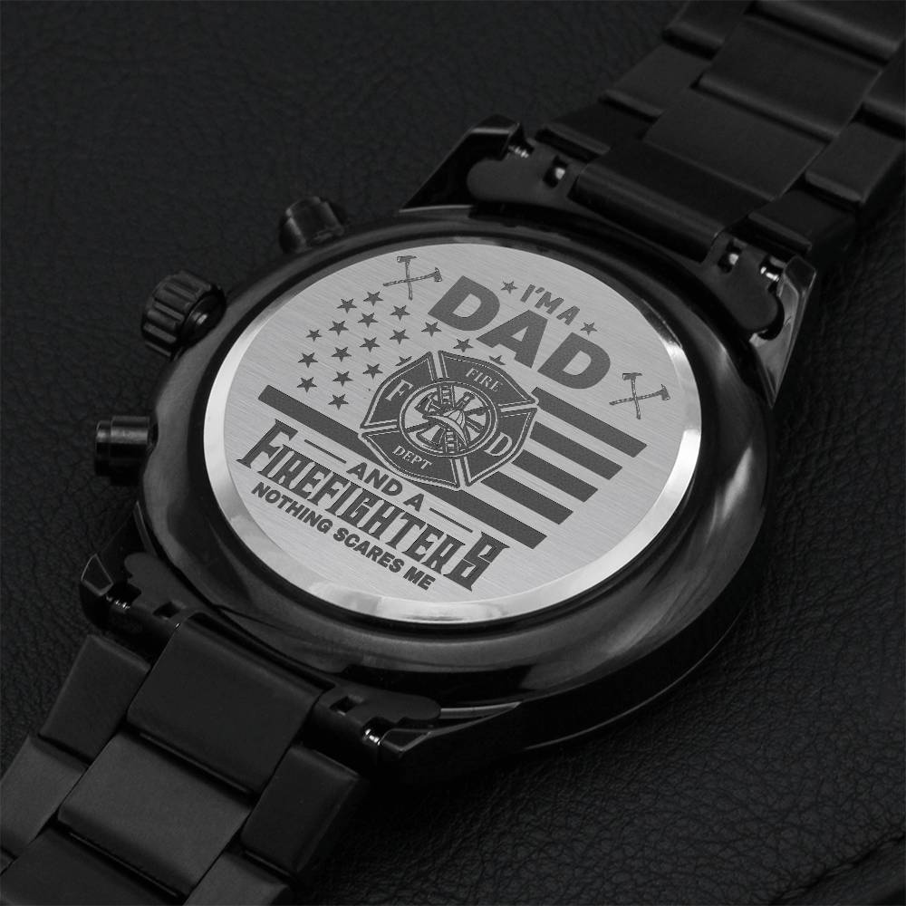 I'm A Dad And A Firefighter Nothing Scares Me Watch Gift Engraving Chronograph Watch