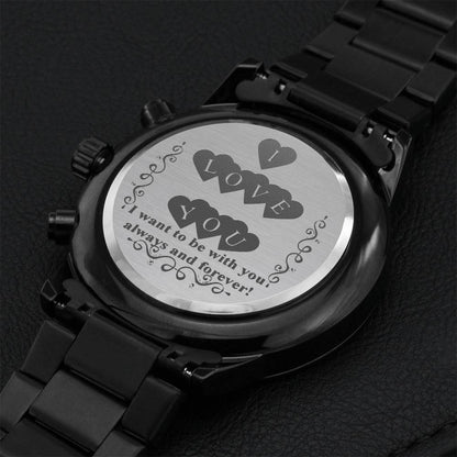 I Love You. I Want To Be With You Always And Forever Engraved Watch. Engraving Chronograph Watch