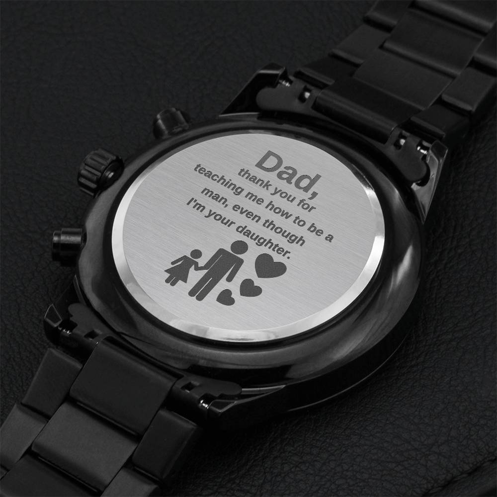 Dad Thank You For Teaching Me How To Be A Man Even Though I'm Your Daughter. Engraving Chronograph Watch