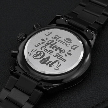 I Have A Hero''i Call Him Dad A Beautiful Black Watch Gift For Your Beloved Father Engraving Chronograph Watch
