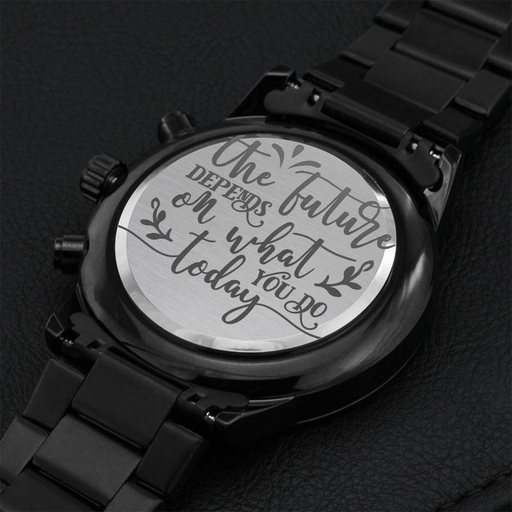 The Future Depends On What You Do Today Engraving Chronograph Watch