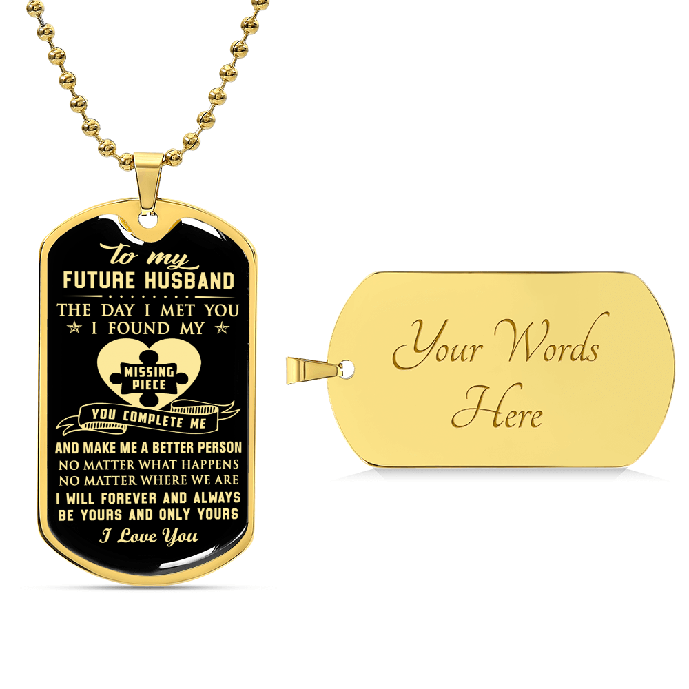 To My Future Husband Gifts The Day I Met You I Found My Missing Piece - Army Tag Necklace, Dog Tag Necklace
