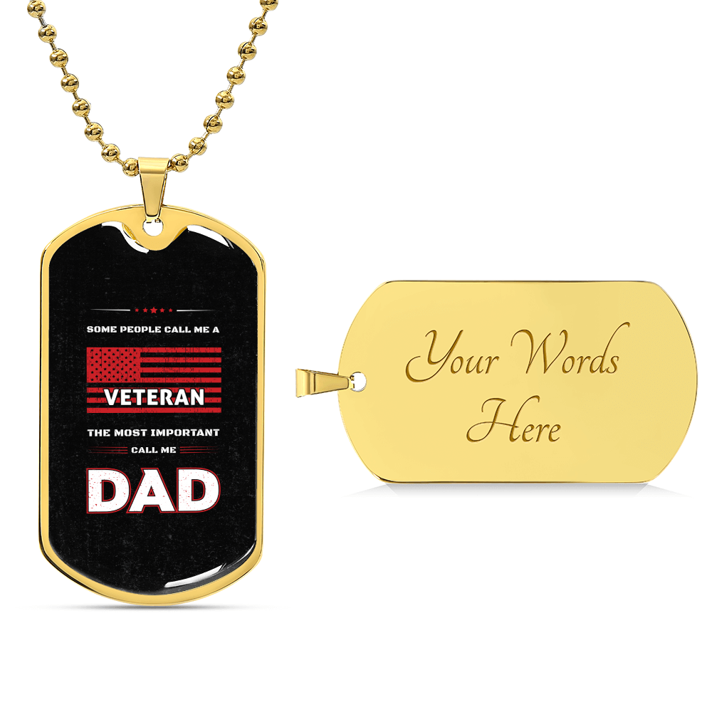 To My Dad - Some People Call Me A Veteran, The Most Important Call Me Dad - Army Tag Necklace, Dog Tag Necklace