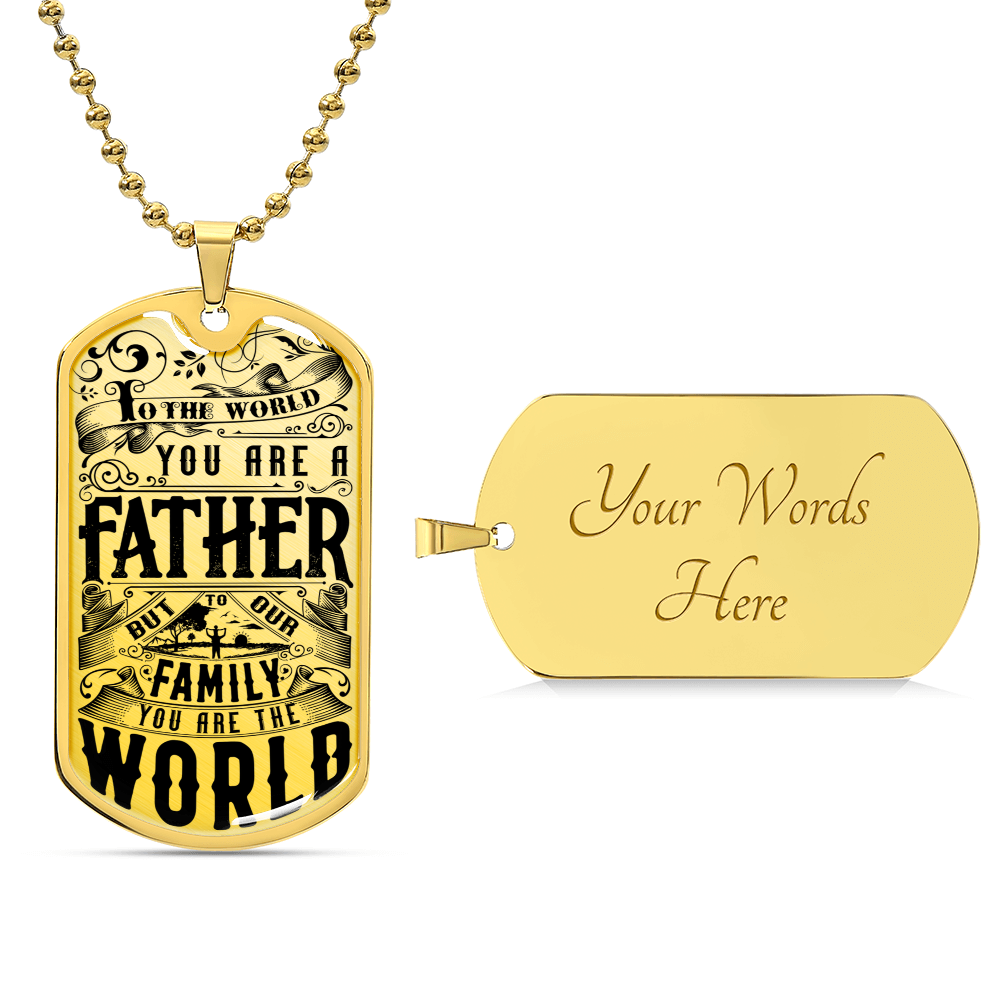 You Are The World - Father's Day Dog Tag - Army Tag Necklace, Dog Tag Necklace