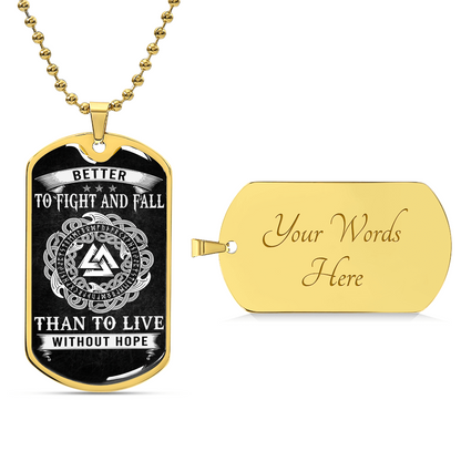 BETTER TO FIGHT & FALL THAN TO LIVE WITHOUT HOPE - DOGTAG - Army Tag Necklace, Dog Tag Necklace