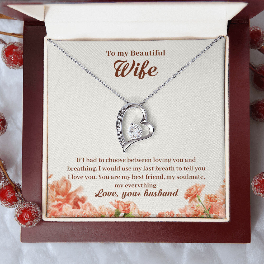 To My Wife - If I Had To Choose Between Loving You And Breathing - Forever Love Necklace