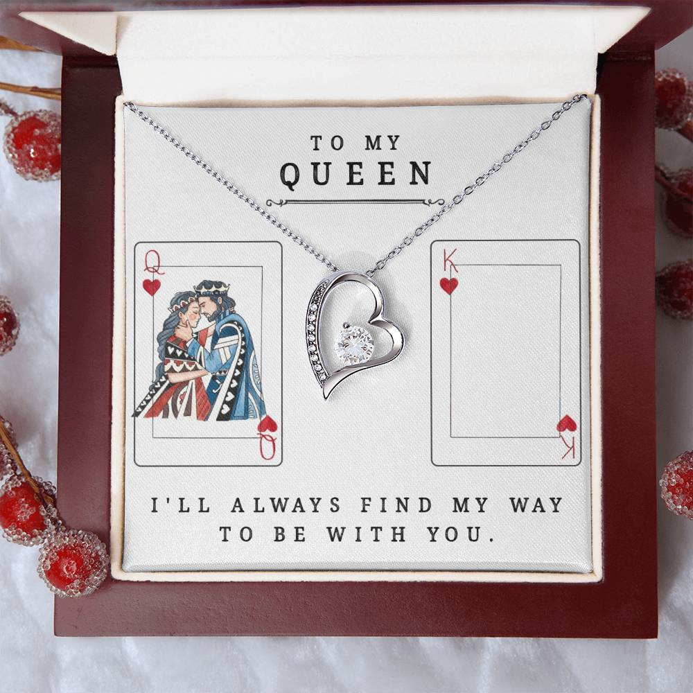 To My Queen ? I'll Always Find My Way To Be With You. Forever Love Necklace