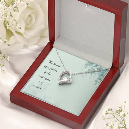 The Heart Of A Father Is The Masterpiece Of Nature Forever Love Necklace