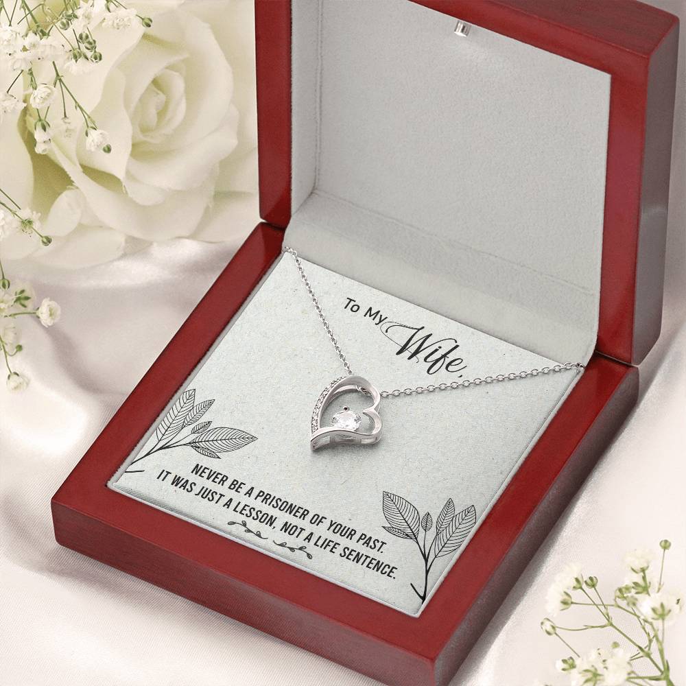 To My Wife - Never Be A Prisoner Of Your Past - Forever Love Necklace Forever Love Necklace