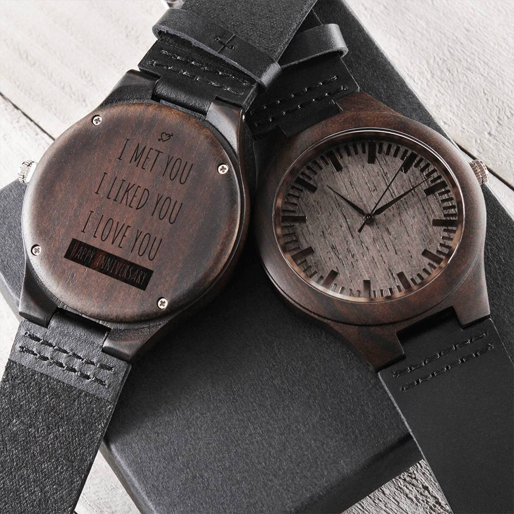 I Met You - I Like You - I Love You - Happy Anniversary Watch For Husband - Dear Dad Forever Be Grateful For You Engra Engraved Wooden Watch