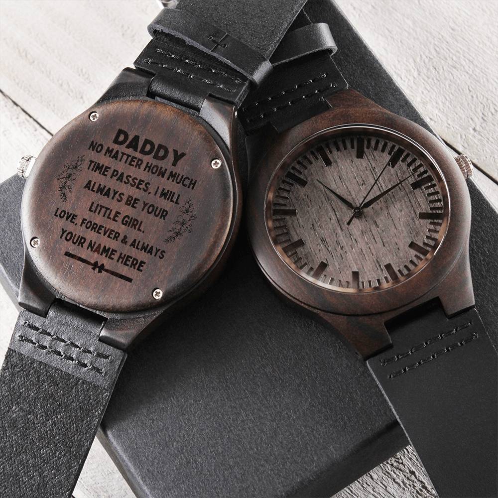 Daddy No Matter How Much Time Passes I Will Always Your Little Girl Dad Gifts From Daughter Engraved Fathers Day Watch Engraved Wooden Watch