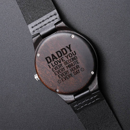 Daddy I Love You Every Second Every Minute Every Hour Every Day - Father's Day Gift To Dad From Daughter - First Time Engraved Wooden Watch