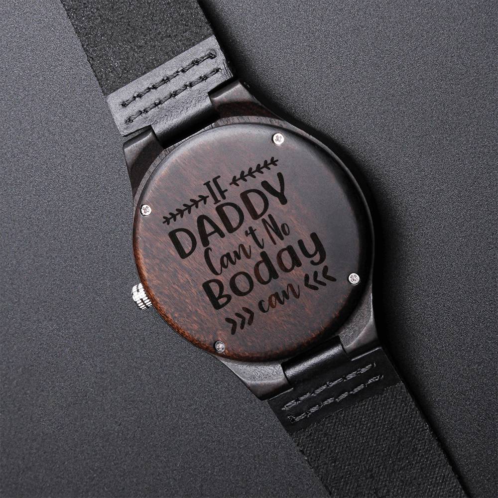 If Daddy Cant No Boday Can Fathers Day Sensitive Gift For Your Special One Dad Birthday Gift Engraved Watch Fathers Da Engraved Wooden Watch