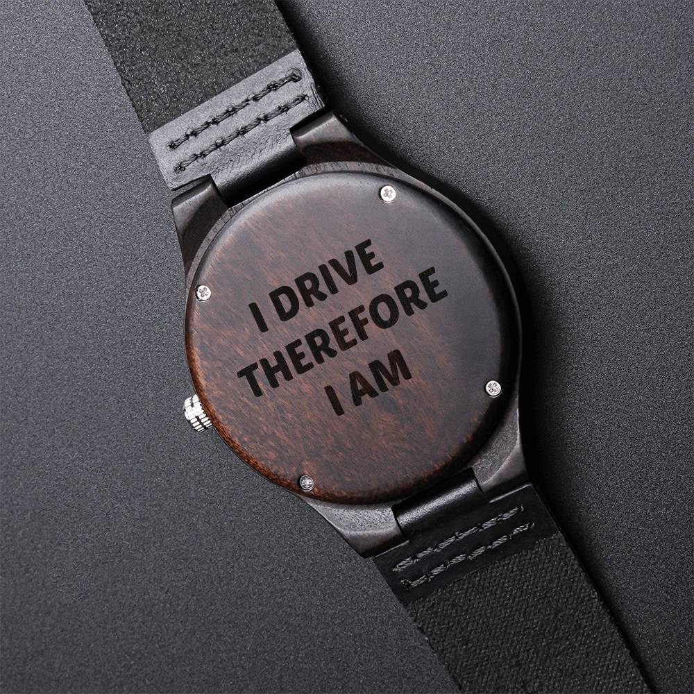 Funny I Drive Therefore I Am Car Lovers Driving Engraved Sandalwood Watch Dad Brother Boyfriend Friend Gift Engraved Wooden Watch