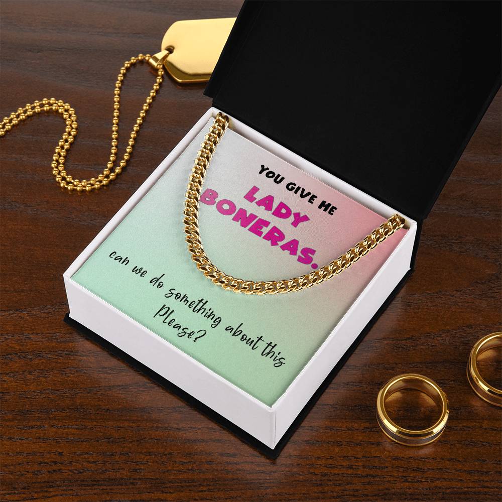 You Give Me Lady Boners Cuban Link Chain Necklace For Him Stainless Steel Or 18K Yellow Gold Valentine's D