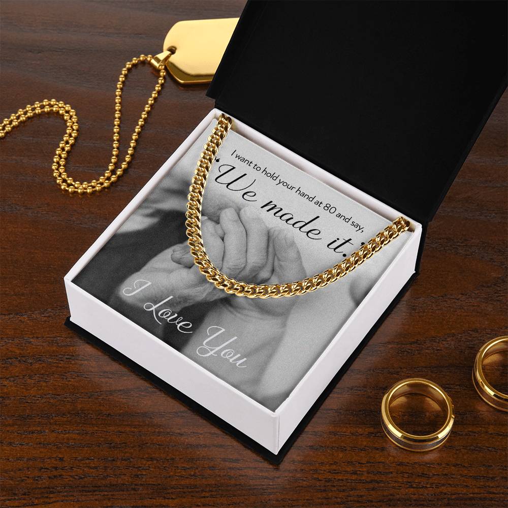I Want To Hold Your Hand At 80 And Say We Made It Necklace Cuban Link Chain