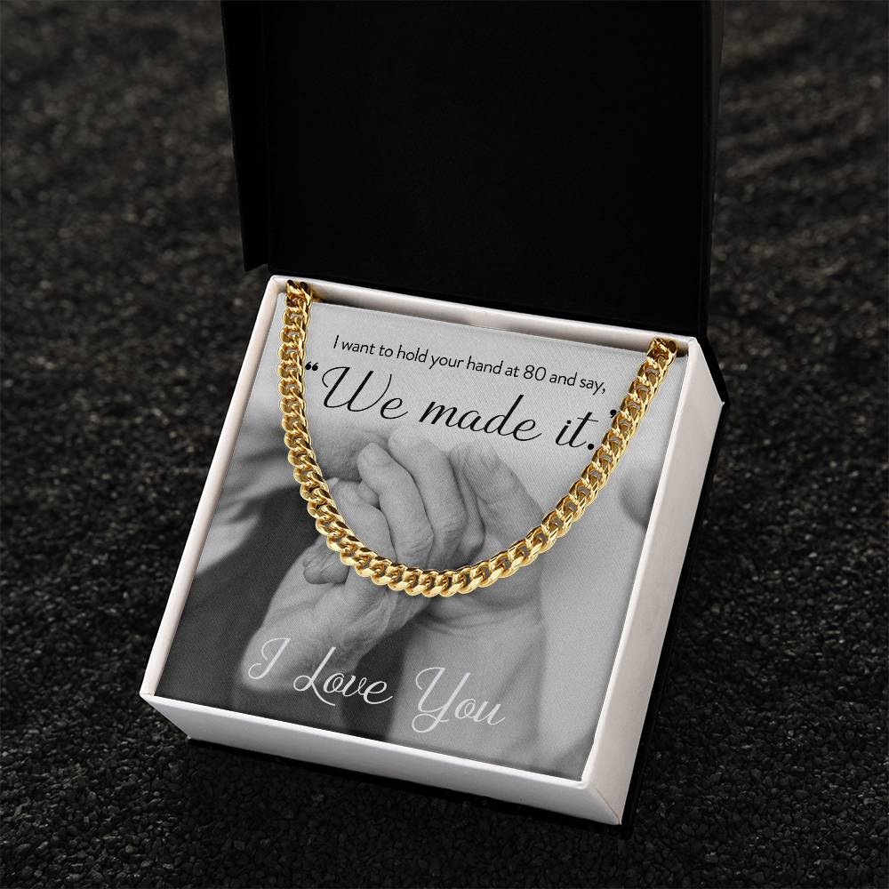 I Want To Hold Your Hand At 80 And Say We Made It Necklace Cuban Link Chain