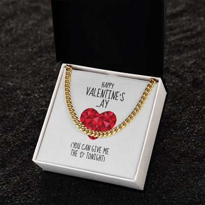 Happy Valentines  Ay You Can Give Me The D Tonight - Cuban Link Chain Necklace