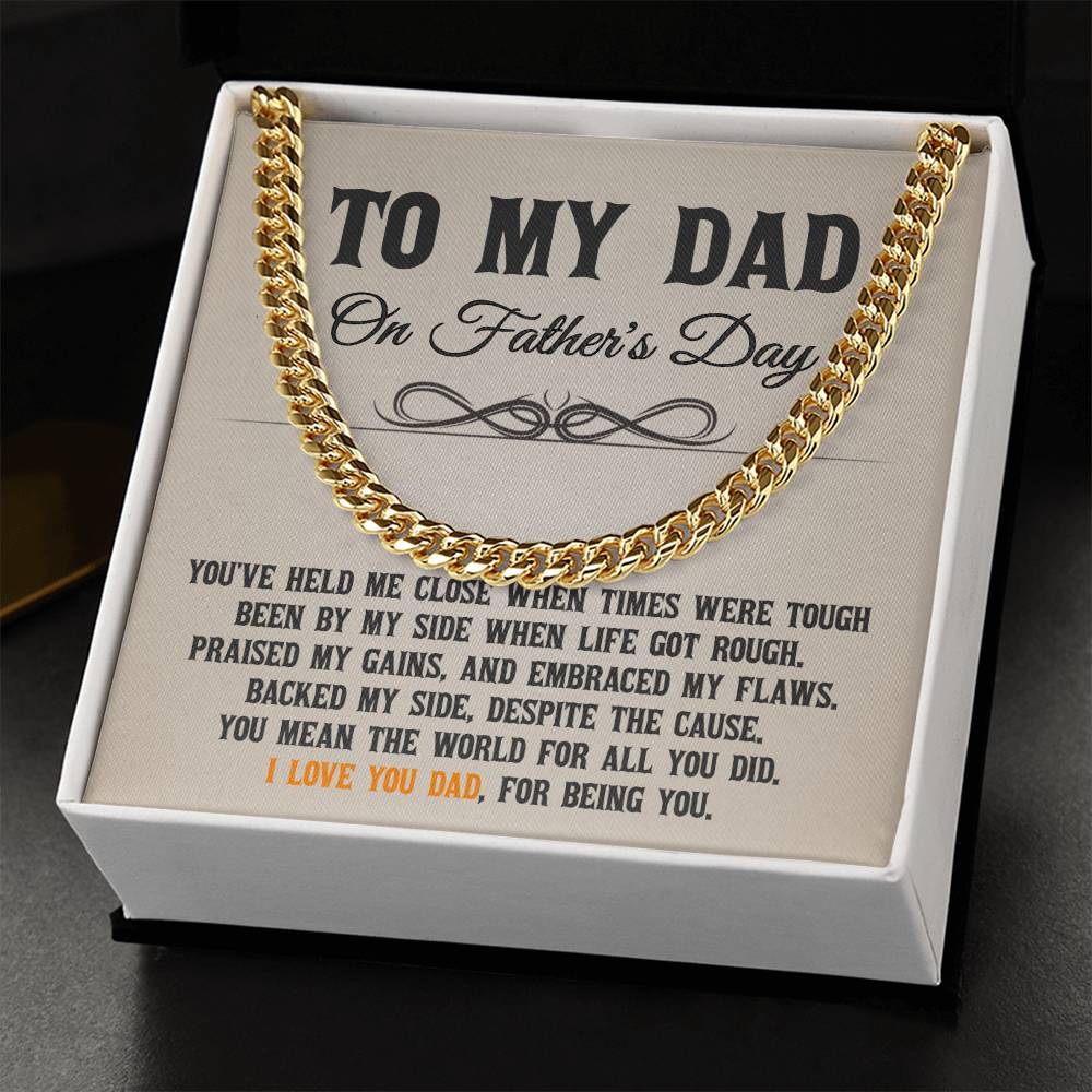 To My Dad - You've Held Me Close When Times Were Tough - Cuban Link Chain