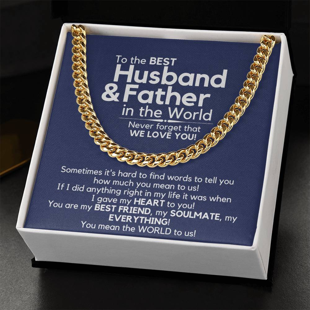 To The Best Husband And Father In The World - We Love You! Cuban Link Chain