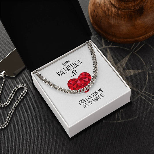 Happy Valentines  Ay You Can Give Me The D Tonight - Cuban Link Chain Necklace