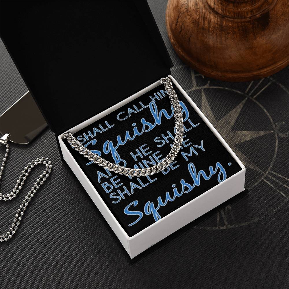 Funny For Him Chain I Shall Call Him Squishy Cute Gift For Husband Boyfriend Friend Cuban Link Chain