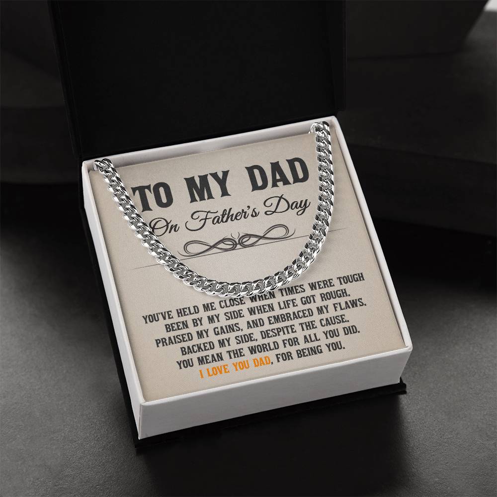 To My Dad - You've Held Me Close When Times Were Tough - Cuban Link Chain