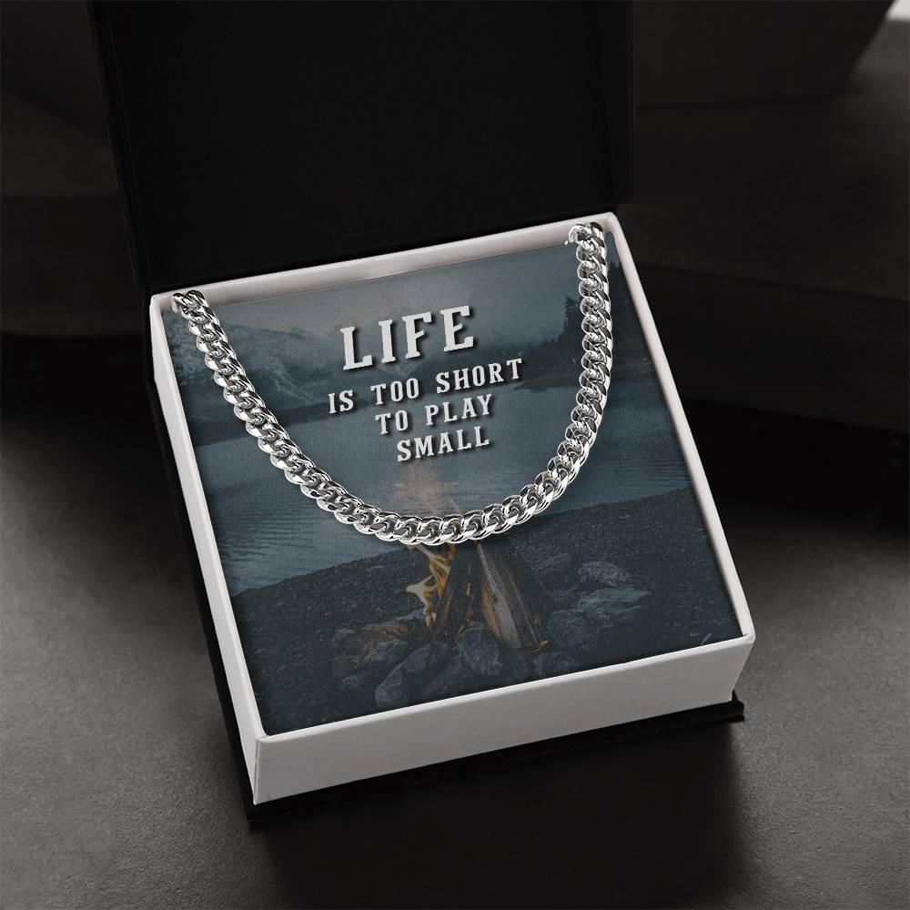 Life Is Too Short To Play Small Cuban Link Chain