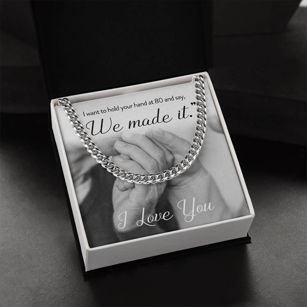 I Want To Hold Your Hand At 80 And Say We Made It Necklace Cuban Link Chain