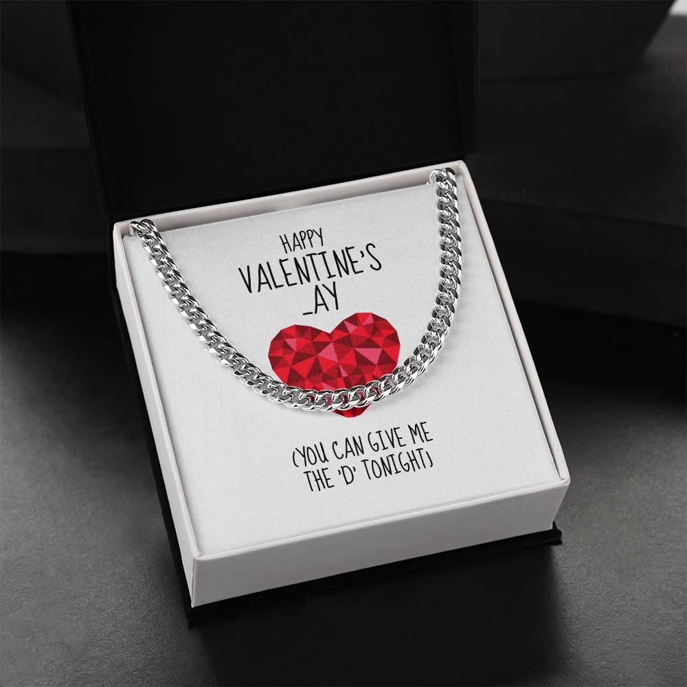 Happy Valentines  Ay You Can Give Me The D Tonight - Cuban Link Chain Necklace