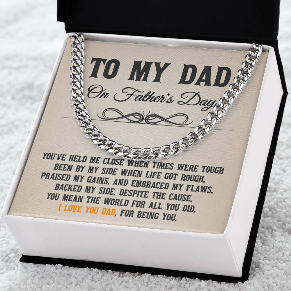 To My Dad - You've Held Me Close When Times Were Tough - Cuban Link Chain