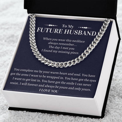 Gift For Future Husband - I Will Forever And Always Be Yours And Only Yours Cuban Link Chain