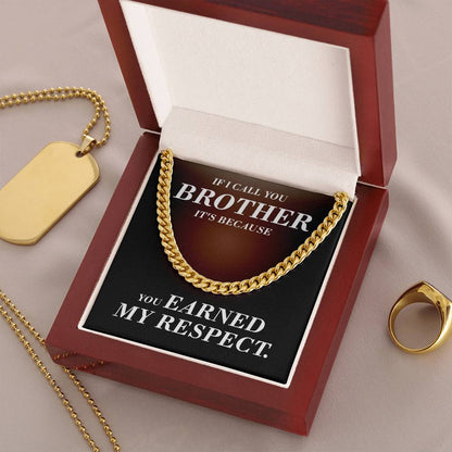If I Call You Brother It's Because You Earned My Respect Gift For Brother Cuban Link Chain