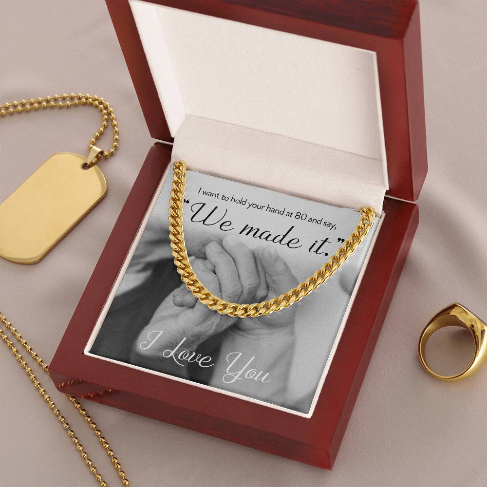 I Want To Hold Your Hand At 80 And Say We Made It Necklace Cuban Link Chain