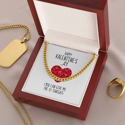 Happy Valentines  Ay You Can Give Me The D Tonight - Cuban Link Chain Necklace