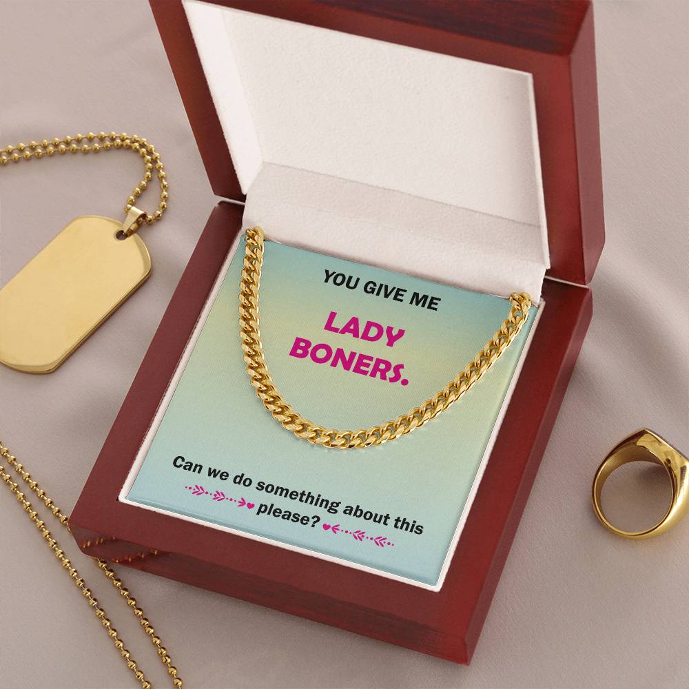 You Give Me Lady Boners Cuban Link Chain Necklace For Him Stainless Steel Or 18K Yellow Gold Funny Unique Gifts For Hu