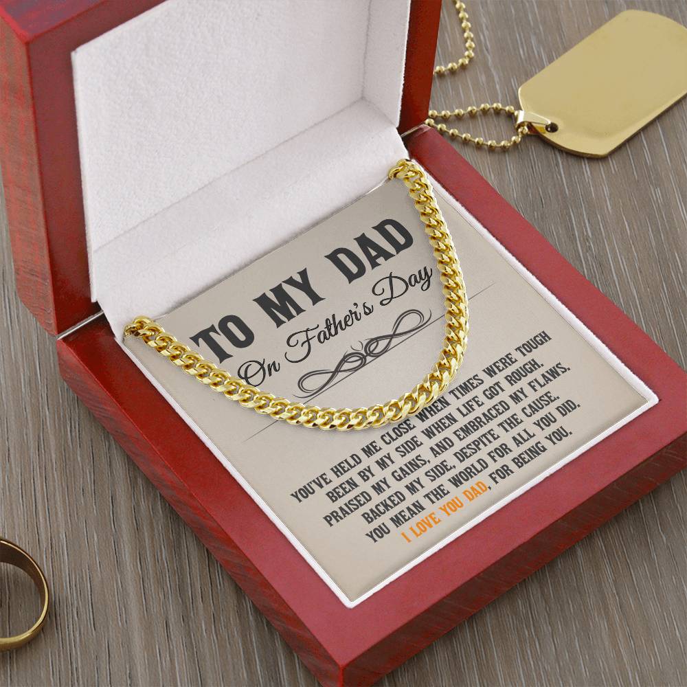 To My Dad - You've Held Me Close When Times Were Tough - Cuban Link Chain