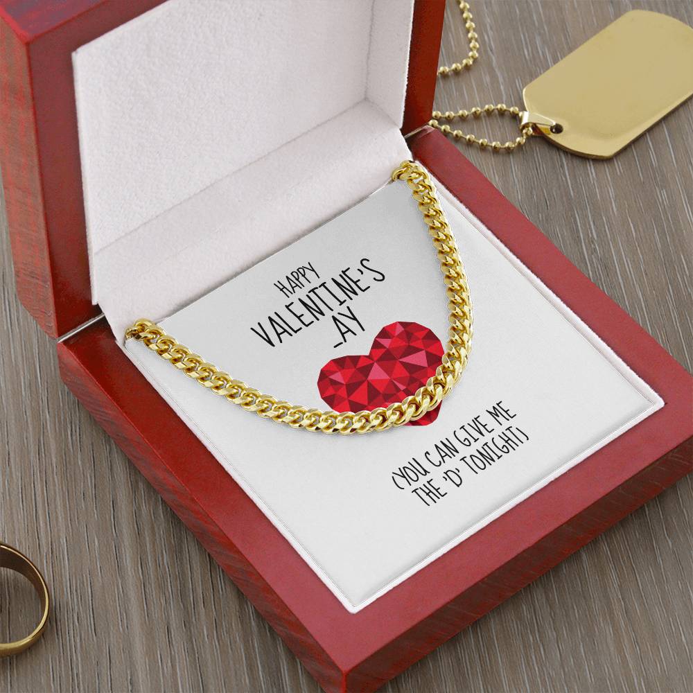Happy Valentines  Ay You Can Give Me The D Tonight - Cuban Link Chain Necklace
