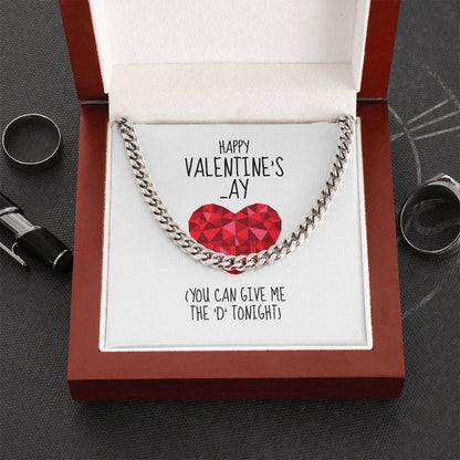 Happy Valentines  Ay You Can Give Me The D Tonight - Cuban Link Chain Necklace
