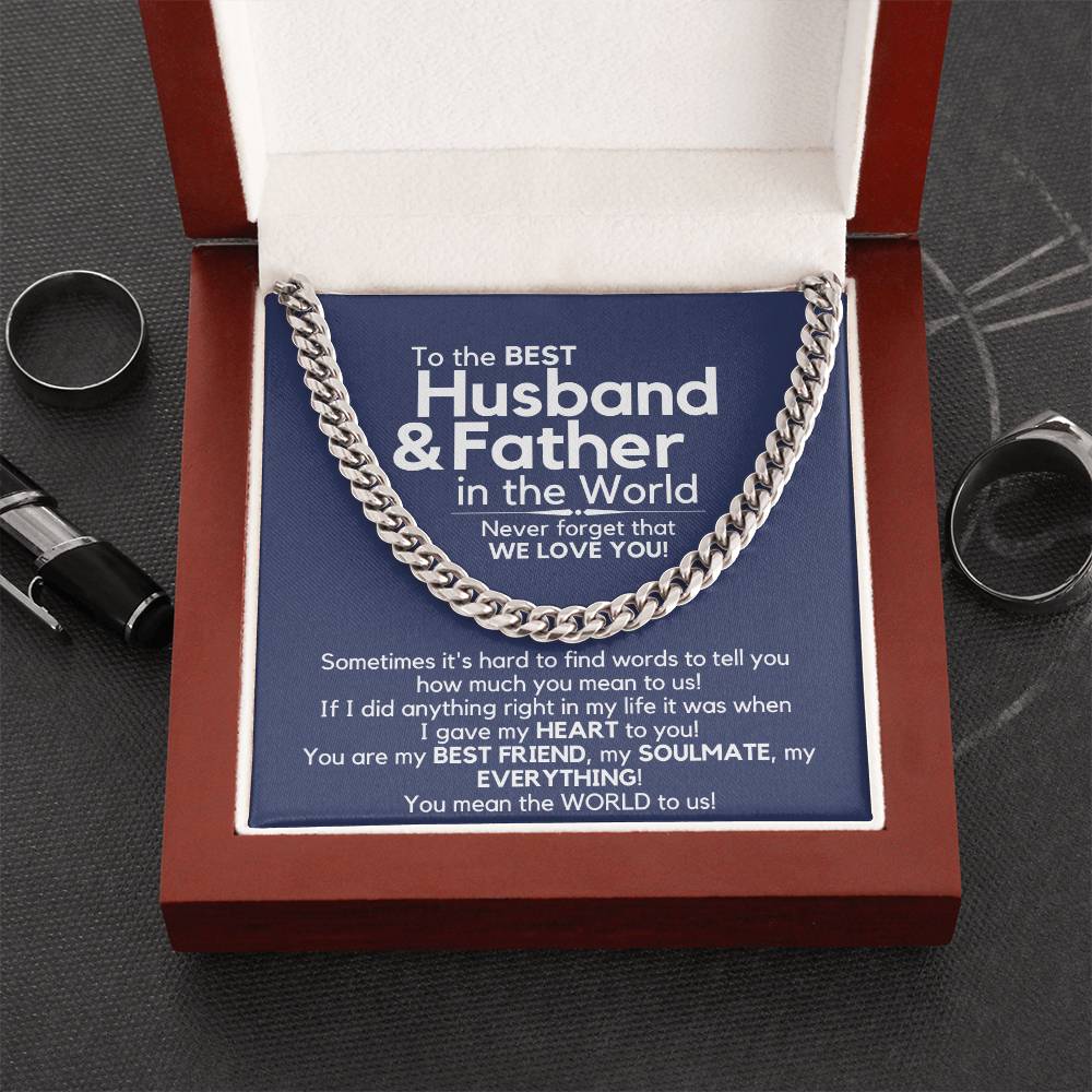 To The Best Husband And Father In The World - We Love You! Cuban Link Chain