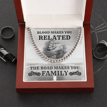 Blood Makes You Related The Road Makes You Family Cuban Link Chain